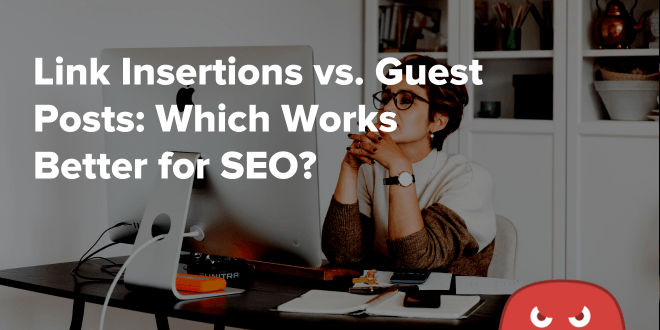 What is Link Insertion for Guest Posting​